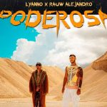 Lyanno y Rauw Alejandro se unen para lanzar nuevo tema juntos, «Poderosa» musica