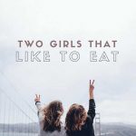 ¿Ya conoces a las nicas de Two Girls That Like To Eat?