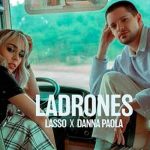 Lasso y Danna Paola estrenan nuevo tema titulado «Ladrones» lasso, danna paola, ladrones, video, estreno, youtube, musica,