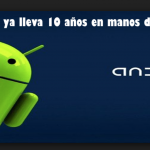 Android ya lleva 10 años en manos de Google