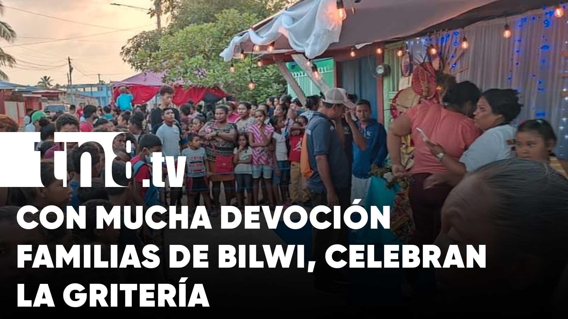 Familias de Bilwi celebran con mucha devoción la Gritería | TN8.ni