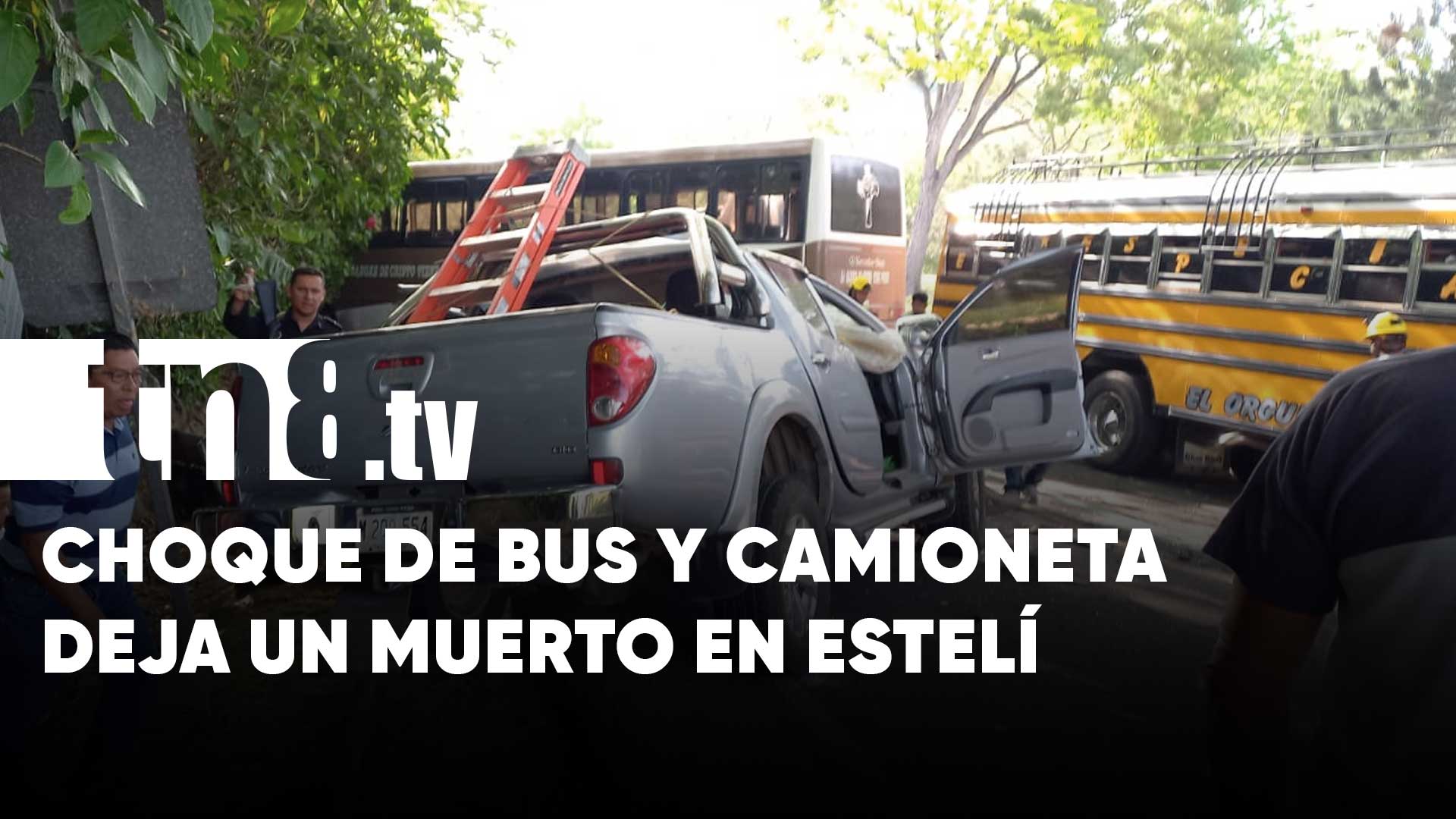 Choque de camioneta y bus deja al menos un muerto en Estelí | TN8.ni