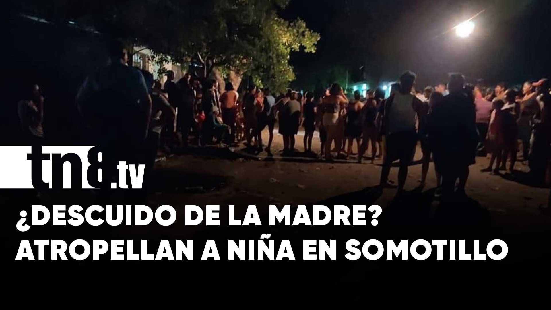 Conductor atropella a una niña y se da a la fuga en Chinandega | TN8.ni