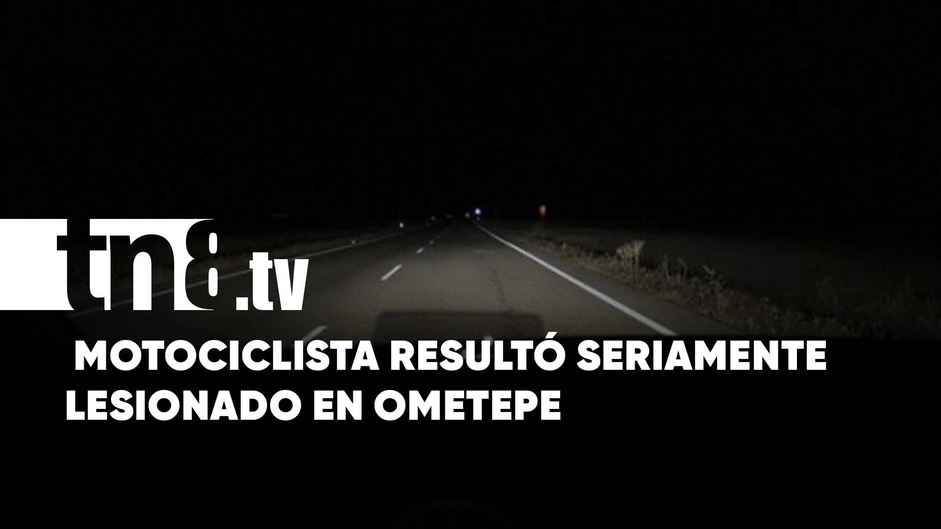 Ometepe: Motociclista sufre accidente y termina en el hospital | TN8.ni