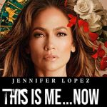 ¡JLo regresa con fuerza! Su nuevo álbum "This is Me...Now" es una oda al amor