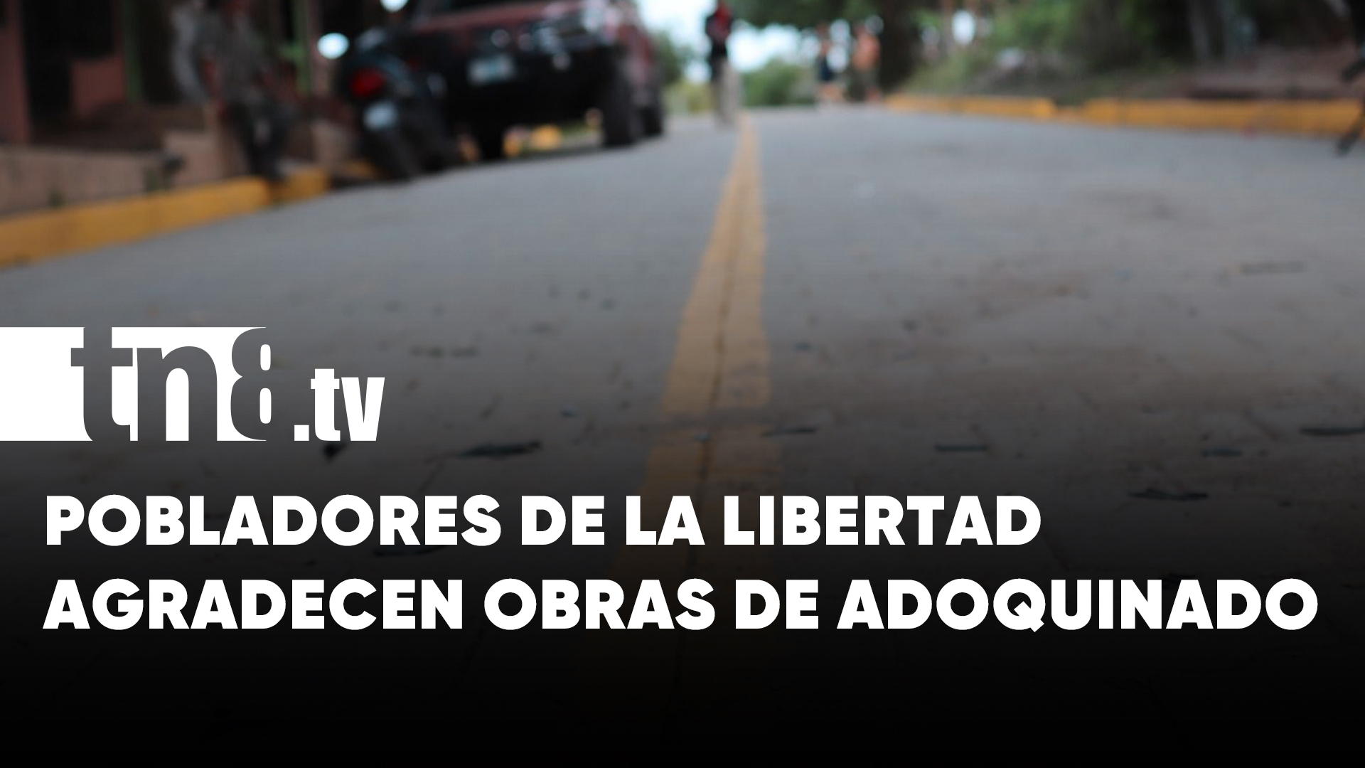 Inauguración de nuevas calles adoquinadas en La Libertad, Chontales ...