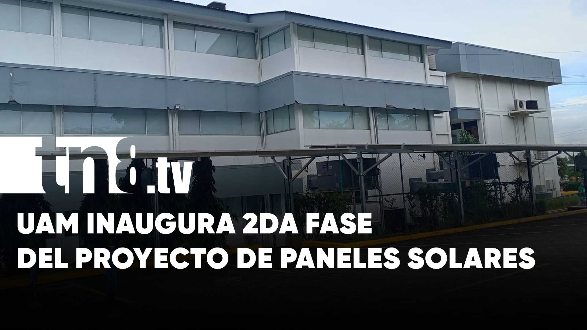 UAM inaugura la segunda fase del proyecto de paneles solares | TN8.ni