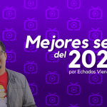 Estas son las Mejores Series 2024 según Echados Viendo Tele