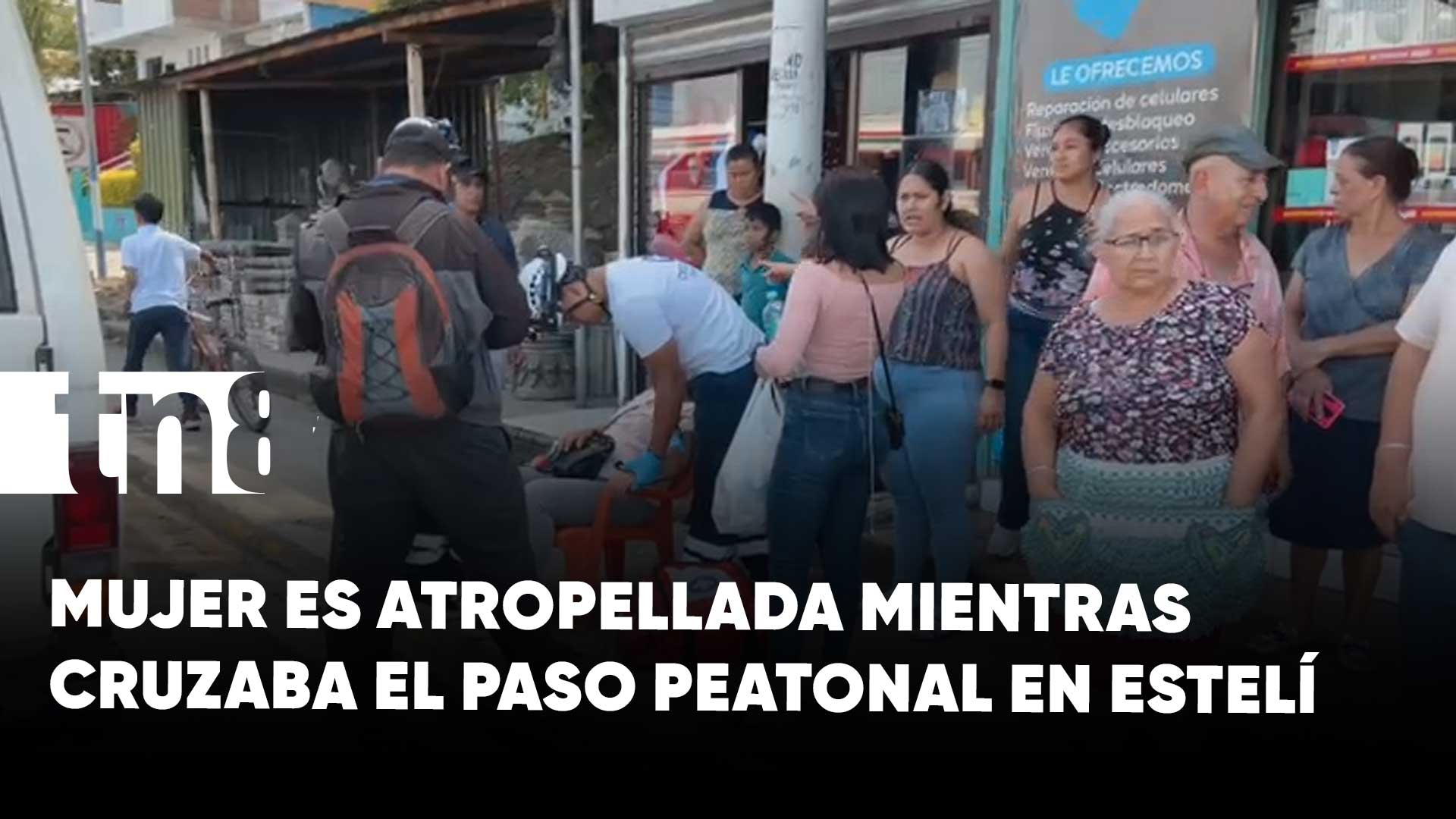 Grave incidente en Estelí: mujer atropellada mientras cruzaba la calle ...