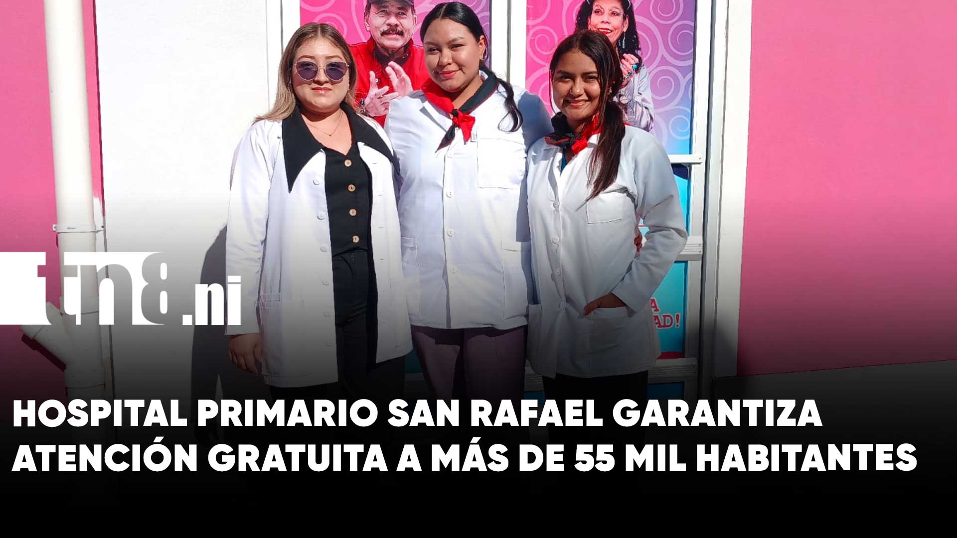 Familias de San Rafael del Sur reciben moderno Hospital Primario | TN8.ni