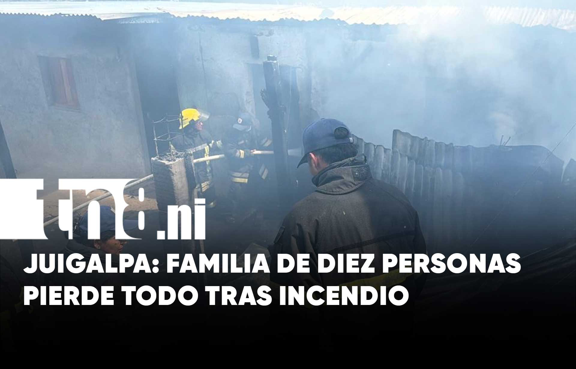 Vivienda queda reducida a cenizas tras voraz incendio en Juigalpa | TN8.ni