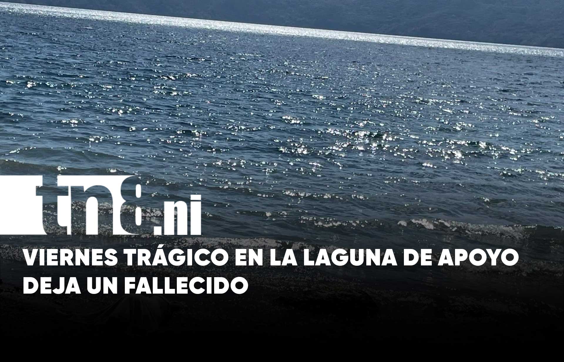 Tragedia en la Laguna de Apoyo: joven de 35 años muere ahogado | TN8.ni
