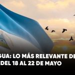Semana informativa en Nicaragua: lo más relevante del 18 al 22 de mayo de 2026