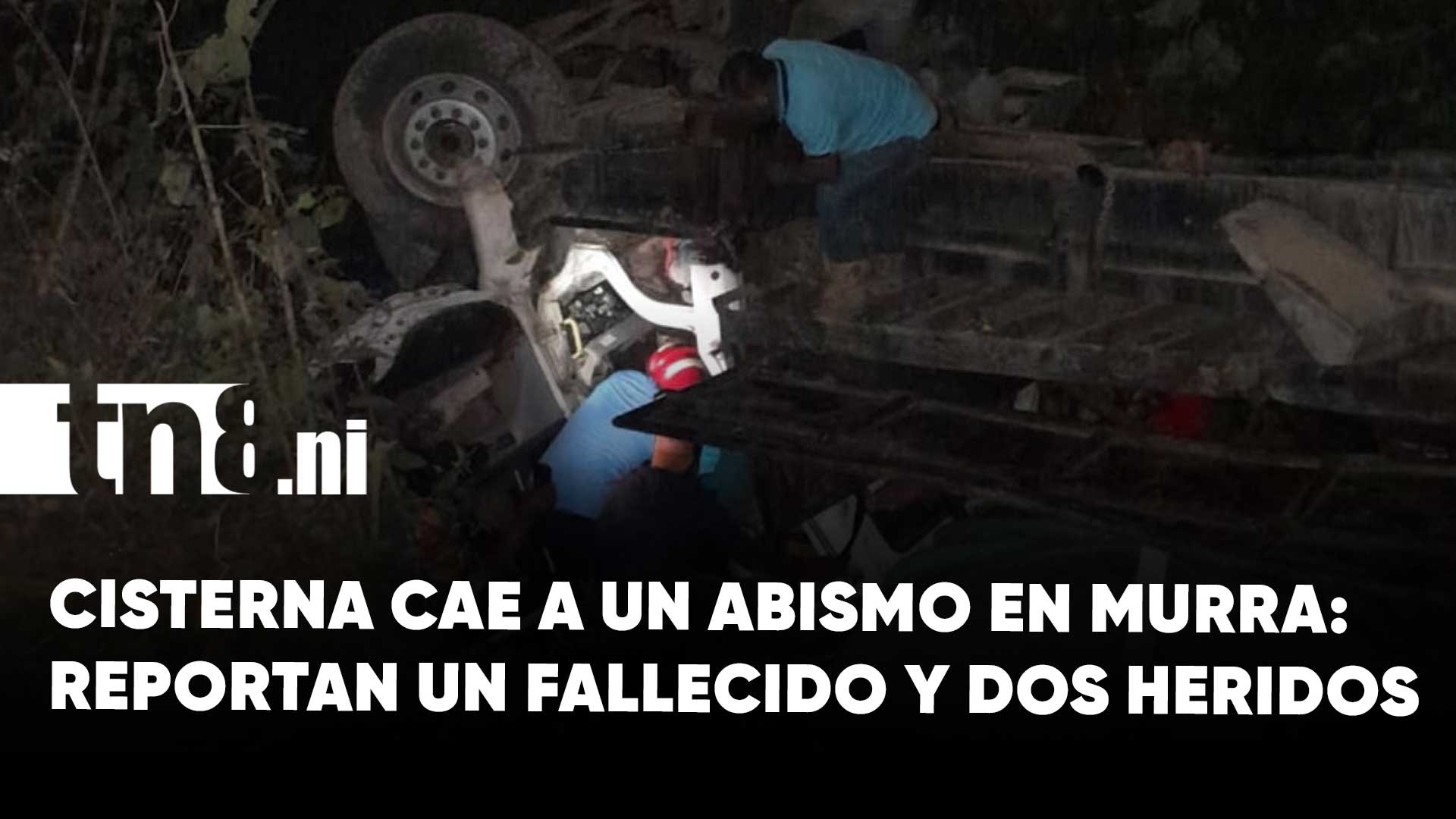 Dos lesionados y un muerto tras accidente de cisterna en Murra, Nueva ...