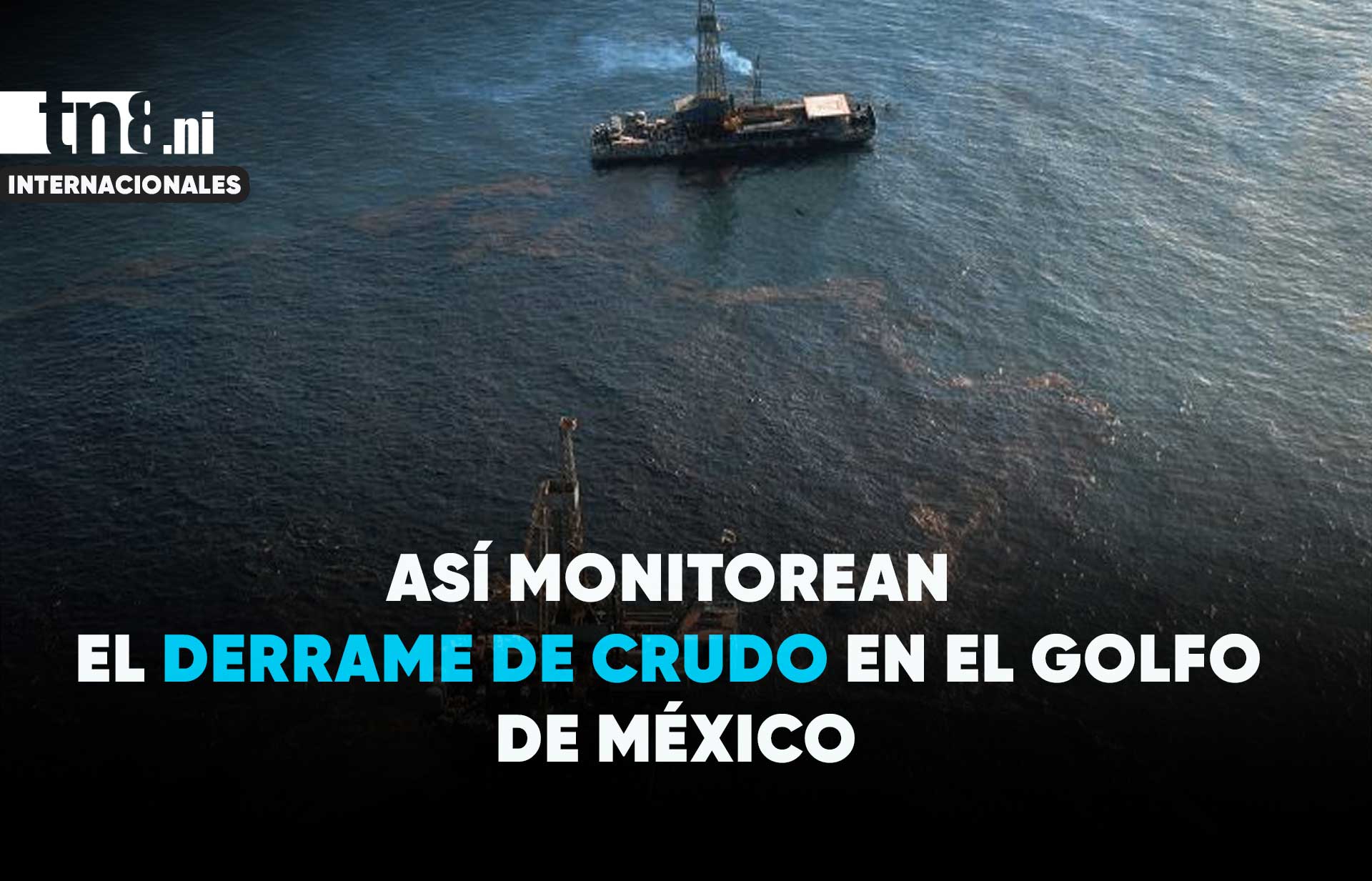 Foto: Derrame de crudo en el Golfo de México activa operativo naval de emergencia / Cortesía